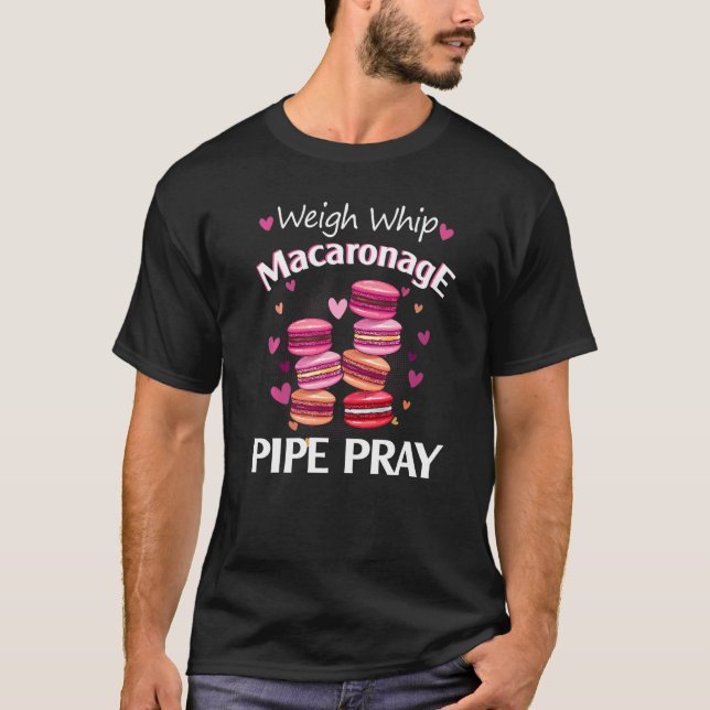 T-shirt Peser le fil Macaronage Pipe Pray Macaron Baker (Devant)
