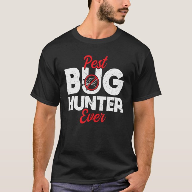 T-shirt Pest Bug Hunter Ever Exterminateur Lutte antiparas (Devant)