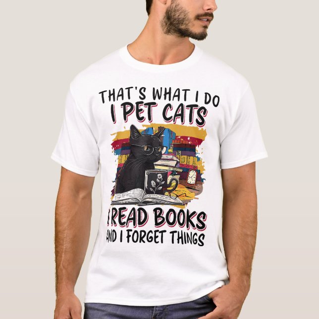 T-shirt Pet Cats Read Books And Forget Things Quote (Devant)