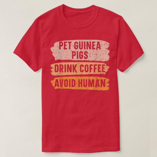 T-shirt Pet Guinea Pigs Drink Coffee Avoid Human Caffeine  (Design devant)