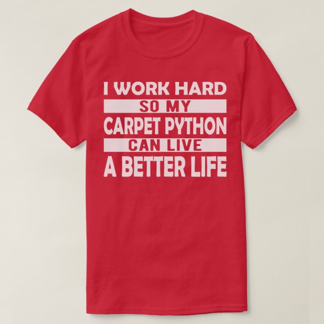 T-shirt pet Python Je travaille dur pour que mon tapis pyt (Design devant)