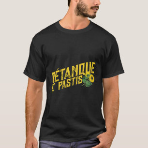 T-shirt Petanque Et Pastis Boules Pétanque Française