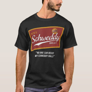 T-shirt Petes Schweddy Balls No One Can Resist My Schweddy