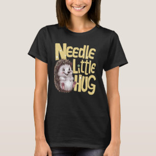 T-shirt Petit Aiguille Hug Cute Funny Hérisson Pun