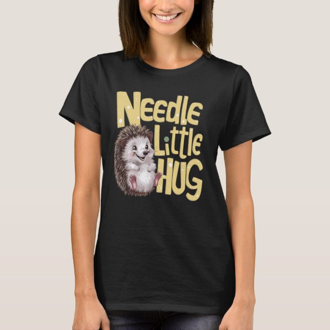 T-shirt Petit Aiguille Hug Cute Funny Hérisson Pun (Devant)