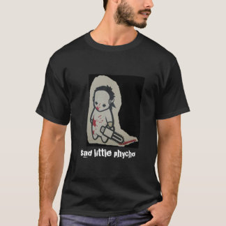 T-shirt petit petit phycho psychopathe et triste triste