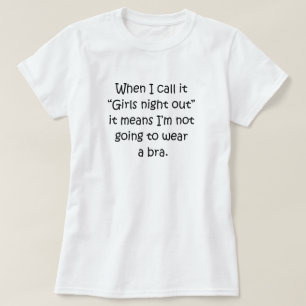 T-SHIRT "PETITE NUIT DE FILLES" SIGNIFIE PAS DE BRA