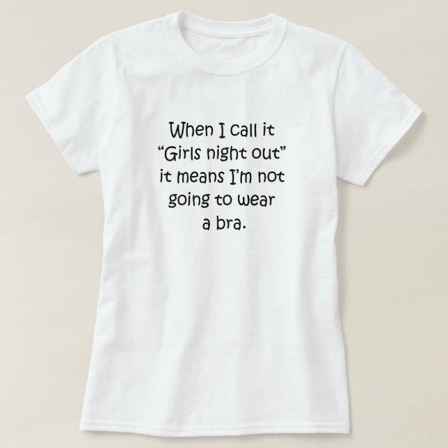 T-SHIRT "PETITE NUIT DE FILLES" SIGNIFIE PAS DE BRA (Design devant)