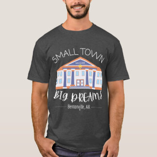 T-shirt Petite ville Grands rêves Bentonville1