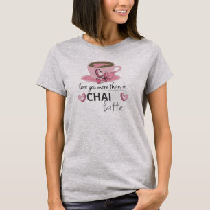T-shirt Petites idées de cafés - Vous aimez un Chai Latte