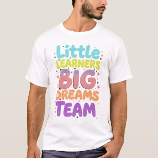T-shirt Petits apprenants, équipage de grands rêves