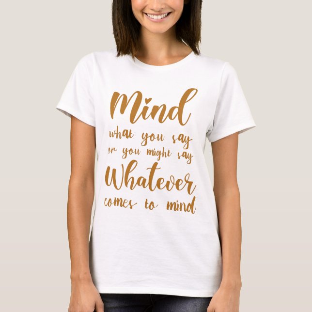 T-shirt Peu importe ce que vous dites ou ce que vous pourr (Devant)
