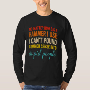 T-shirt Peu Importe La Taille Du Marteau Que J'utilise Je