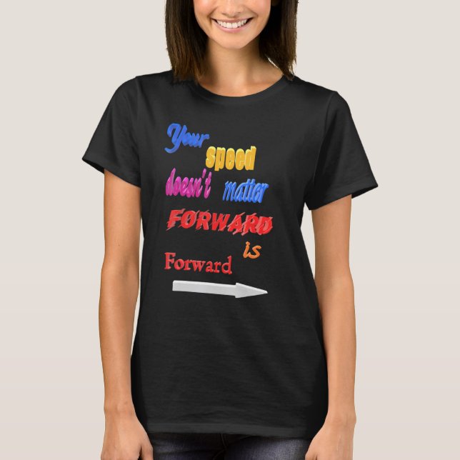 T-shirt Peu Importe La Vitesse D'Avance (Devant)