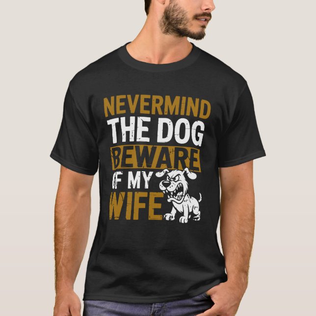 T-shirt Peu importe le chien méfiez-vous de mon Humour de  (Devant)