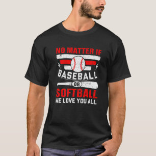 T-shirt Peu Importe Que Nous Vous Aimions Tous Au Baseball