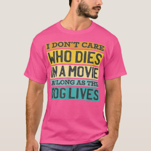 T-shirt Peu m'importe qui meurt dans un film aussi longtem
