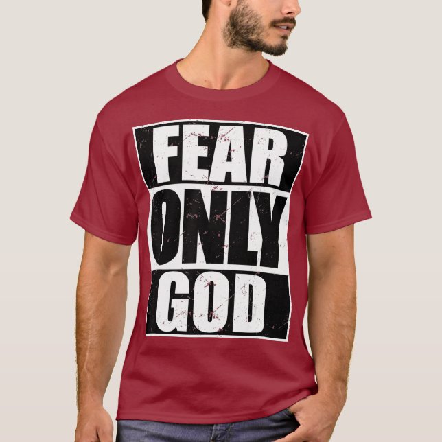 T-shirt Peur seulement Dieu Cool Christian Funny Cadeau (Devant)