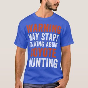T-shirt Peut Commencer À Parler De Coyote Chasse Drôle Yot