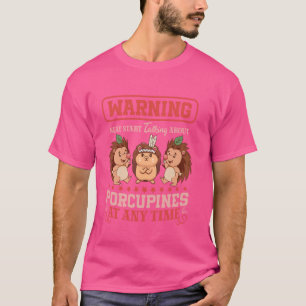 T-shirt Peut Commencer À Parler De Porcupines