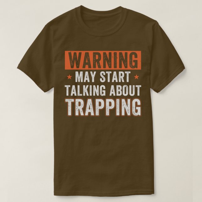 T-shirt Peut Commencer À Parler De Trapper Funny Trap Hunt (Design devant)
