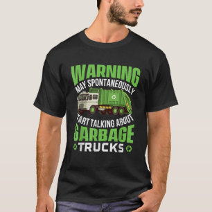T-shirt Peut commencer à parler des déchets des camions po