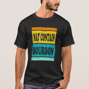 T-shirt Peut Contenir Bourbon Bourbon Whiskey Boire