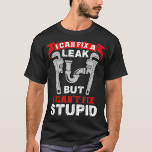 T-shirt Peut Corriger Une Fuite Cant Fixer Un Plomber Stup