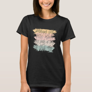 T-shirt Peut-être as-tu été créée pour un temps comme celu
