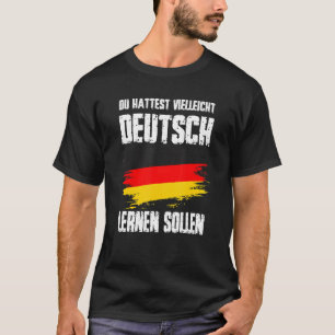 T-shirt Peut-Être Auriez-Vous Dû Apprendre L'Allemand Vint
