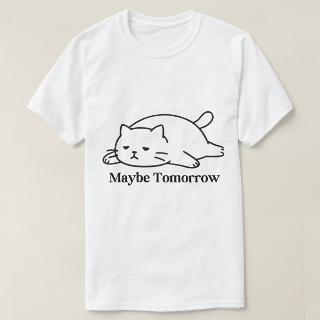 T-shirt Peut-être Demain Conception de Citation Drôle de P (Design devant)