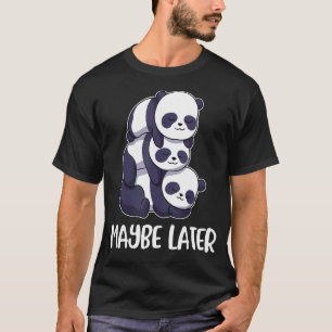 T-shirt Peut-être plus tard Panda