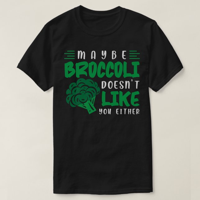 T-shirt Peut-être que Broccoli n'aime pas que vous le desi (Design devant)