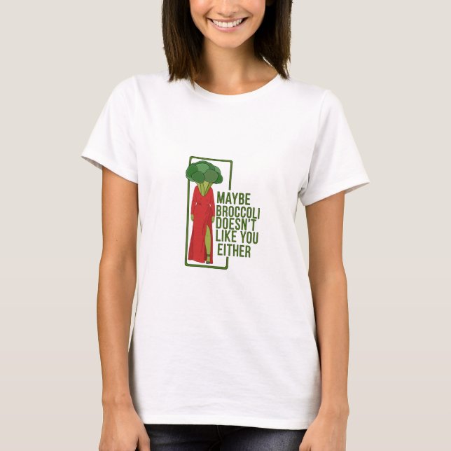 T-shirt Peut-être que Broccoli ne t'aime pas non plus (Devant)