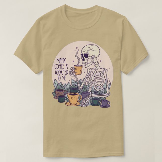 T-shirt Peut-être que le café est accro à mon squelette (Design devant)