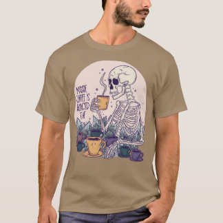T-shirt Peut-être que le café est accro à mon squelette