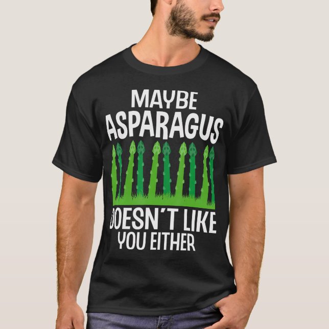 T-shirt Peut-être que les asperges ne vous aiment pas non  (Devant)
