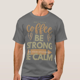 T-shirt PEUT-ÊTRE QUE VOTRE Café SOIT FORT ET QUE VOS ÉTUD