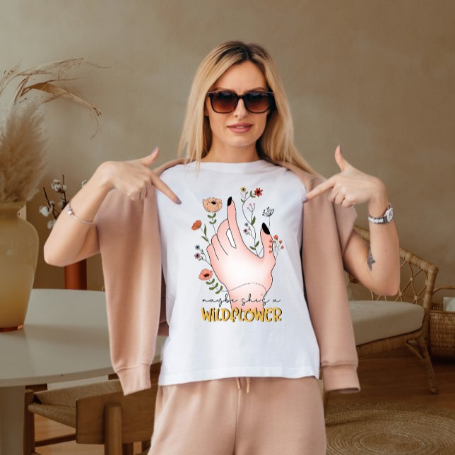 T-shirt Peut-être qu'elle est une fleur sauvage (Créateur téléchargé)