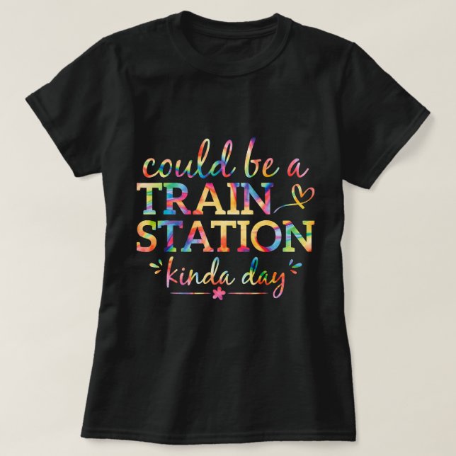 T-shirt Peut-Être Une Gare De Kinda Day Graphic Tie Dye (Design devant)