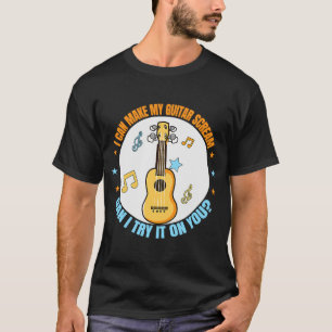 T-shirt Peut Faire Mon Cri Guitare Puis-Je L'Essayer Guita