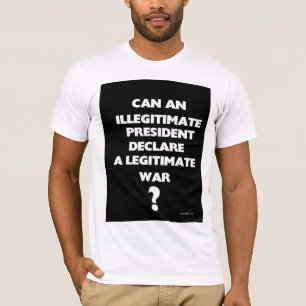 T-shirt Peut un président illégitime déclarer un légit