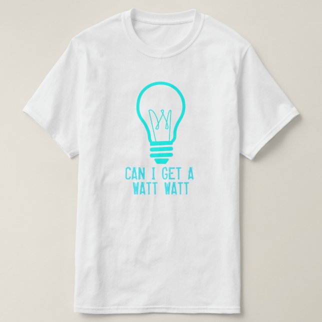 T-shirt Peux j'obtenir un watt de watt (Design devant)