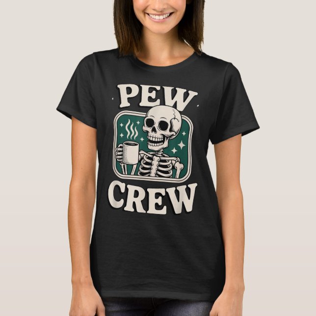 T-shirt Pew Crew Skeleton With Coffee, Funny Church Tee  (Devant)