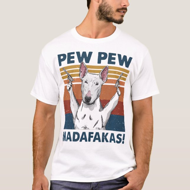 T-shirt Pew Pew Madafakas Bull Terrier (Devant)