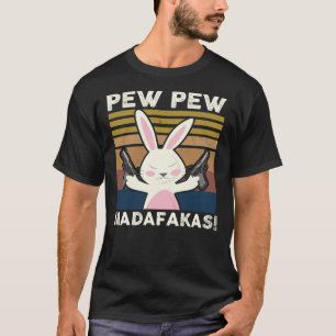 T-shirt Pew Pew Madafakas Funny Bunny Lovers Cadeau Rabbit