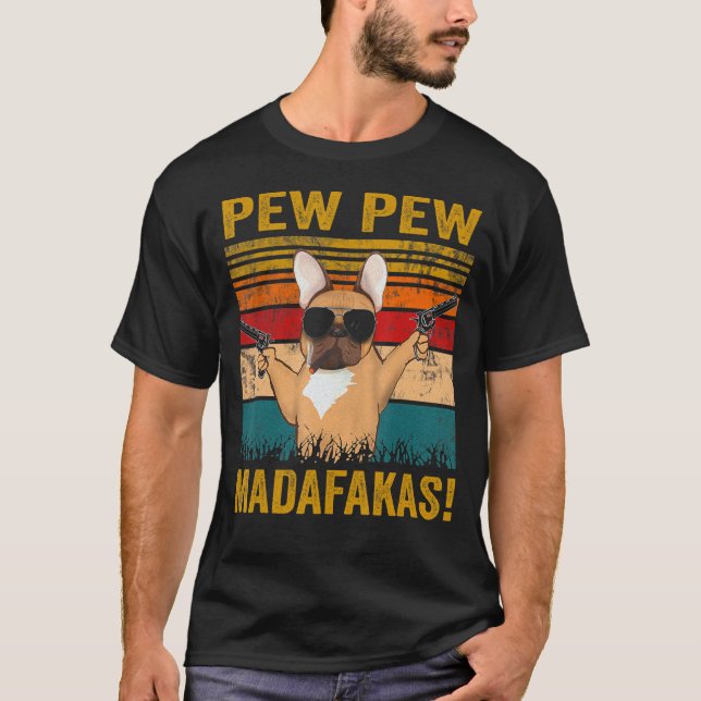 T-shirt Pew Pew Pew Madafakas French Bulldog Funny Chien G (Devant)