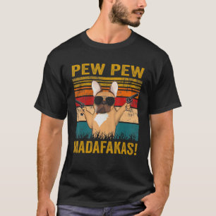 T-shirt Pew Pew Pew Madafakas French Bulldog Funny Chien G