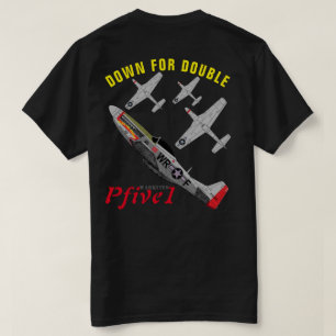 T-shirt Pfive1 P-51D "vers le bas pour le double "