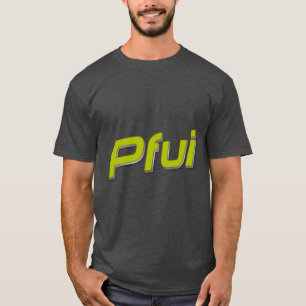 T-shirt Pfui !